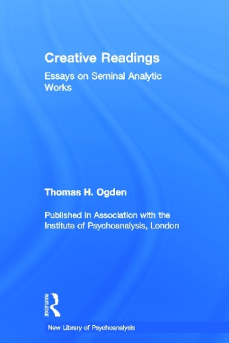 Паперова книга «Creative Readings: Essays on Seminal Analytic Works», автор Томас Огден - фото №1