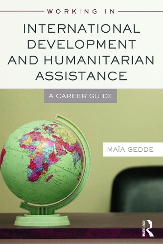 Бумажная книга «Working in International Development and Humanitarian Assistance: A Career Guide», автор Майя Гедде - фото №1