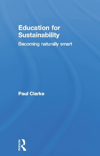 Бумажная книга «Education for Sustainability: Becoming Naturally Smart», автор Пол Кларк - фото №1