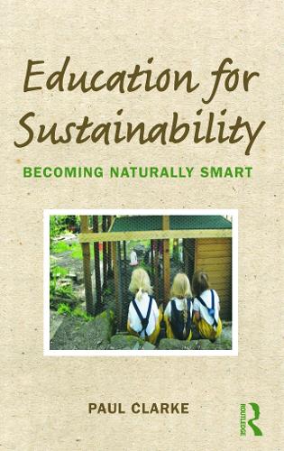 Бумажная книга «Education for Sustainability: Becoming Naturally Smart», автор Пол Кларк - фото №1