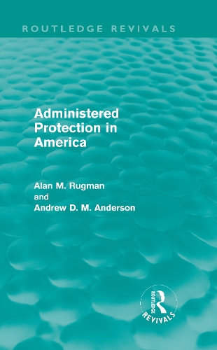 Бумажная книга «Administered Protection in America (Routledge Revivals)», авторов Алан Ругман, Эндрю Д. М. Андерсон - фото №1