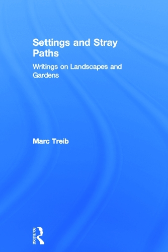 Бумажная книга «Settings and Stray Paths: Writings on Landscapes and Gardens», автор Марк Трейб - фото №1