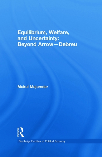 Паперова книга «Equilibrium, Welfare and Uncertainty: Beyond Arrow-Debreu», автор Мукул Маджумдар - фото №1