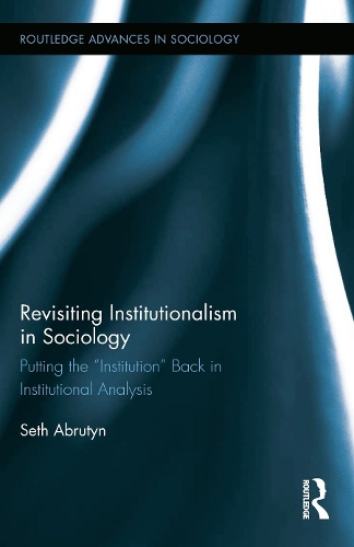 Паперова книга «Revisiting Institutionalism in Sociology: Putting the “Institution” Back in Institutional Analysis», автор Сет Абрутин - фото №1