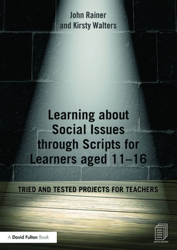 Паперова книга «Learning about Social Issues through Scripts for Learners aged 11-16: Tried and tested projects for teachers», авторів Джон Райнер, Кірсті Волтерс - фото №1