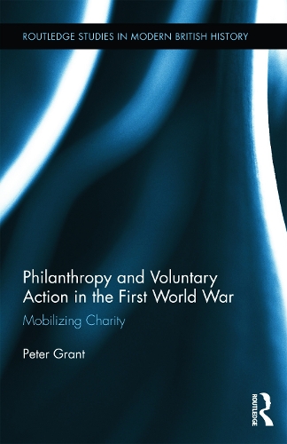 Паперова книга «Philanthropy and Voluntary Action in the First World War: Mobilizing Charity», автор Пітер Грант - фото №1