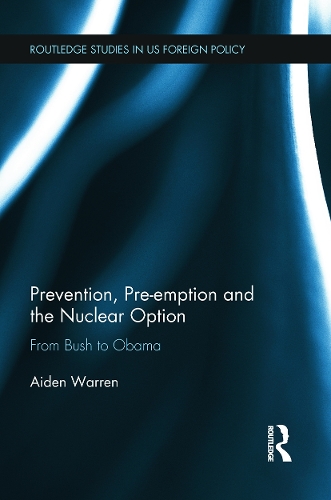 Бумажная книга «Prevention, Pre-emption and the Nuclear Option: From Bush to Obama», автор Эйден Уоррен - фото №1
