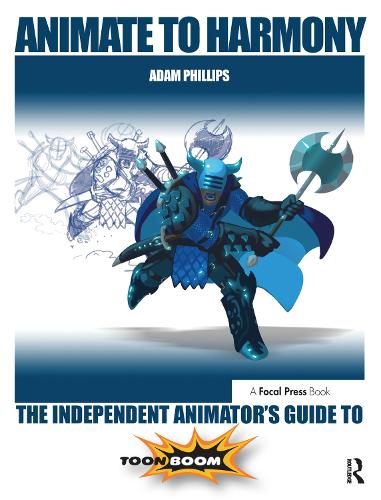 Бумажная книга «Animate to Harmony: The Independent Animator's Guide to Toon Boom», автор Адам Филлипс - фото №1