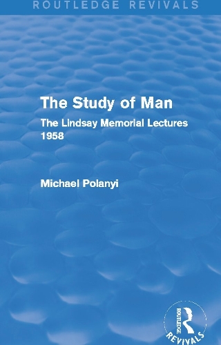 Бумажная книга «The Study of Man (Routledge Revivals): The Lindsay Memorial Lectures 1958», автор Майкл Поланьи - фото №1