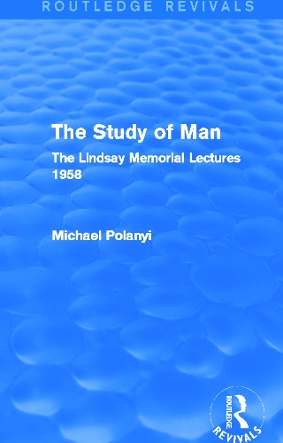 Бумажная книга «The Study of Man (Routledge Revivals): The Lindsay Memorial Lectures 1958», автор Майкл Поланьи - фото №1