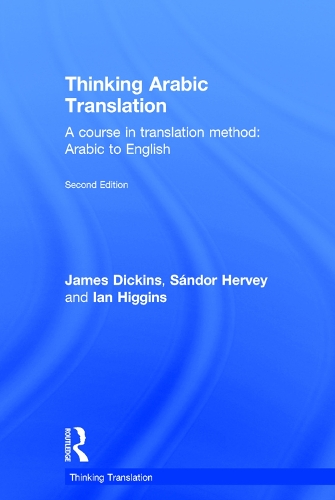 Бумажная книга «Thinking Arabic Translation: A Course in Translation Method: Arabic to English», авторов Ян Хиггинс, Джеймс Дикинс, Шандор Херви - фото №1