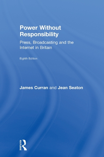 Бумажная книга «Power Without Responsibility: Press, Broadcasting and the Internet in Britain», авторов Джеймс Курран, Жан Ситон - фото №1