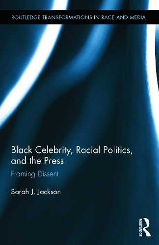 Бумажная книга «Black Celebrity, Racial Politics, and the Press: Framing Dissent», автор Сара Дж. Джексон - фото №1