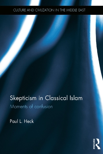 Бумажная книга «Skepticism in Classical Islam: Moments of Confusion», автор Пол Л. Хек - фото №1