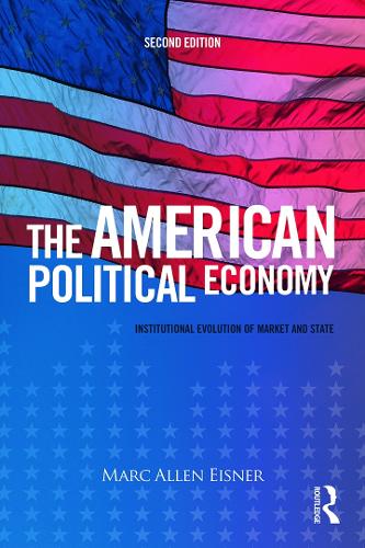 Бумажная книга «The American Political Economy: Institutional Evolution of Market and State», автор Марк Аллен Эйснер - фото №1