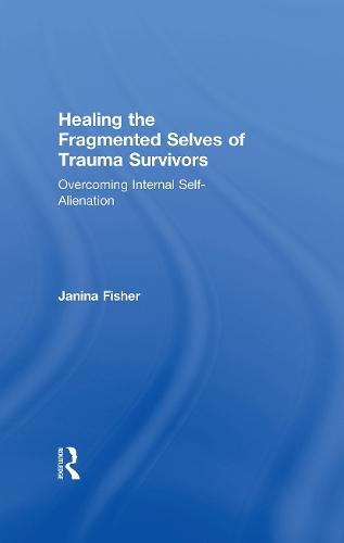 Паперова книга «Healing the Fragmented Selves of Trauma Survivors: Overcoming Internal Self-Alienation», автор Яніна Фішер - фото №1