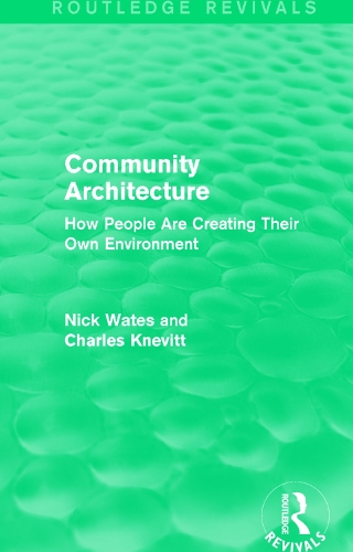[object Object] «Community Architecture (Routledge Revivals): How People Are Creating Their Own Environment», авторов Чарльз Кневитт, Ник Уэйтс - фото №1