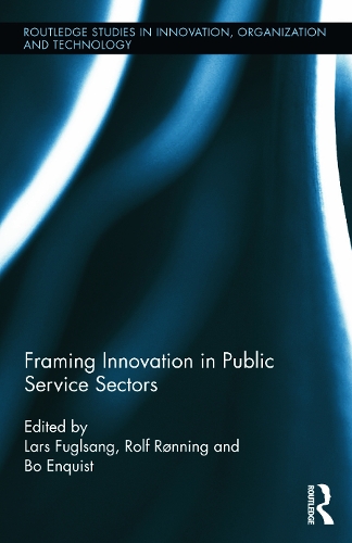[object Object] «Framing Innovation in Public Service Sectors», авторов Бо Энквист, Ларс Фуглсанг, Рольф Рённинг - фото №1