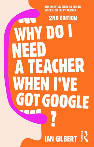 Бумажная книга «Why Do I Need a Teacher When I've got Google?: The essential guide to the big issues for every teacher», автор Ян Гилберт - фото №1