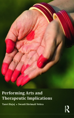 Бумажная книга «Performing Arts and Therapeutic Implications», авторов Свасти Шримали Вохра, Танви Баджадж - фото №1