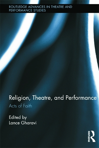 Бумажная книга «Religion, Theatre, and Performance: Acts of Faith» - фото №1
