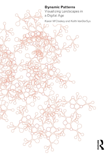 Бумажная книга «Dynamic Patterns: Visualizing Landscapes in a Digital Age», авторов Карен М'Клоски, Кит ВанДерСис - фото №1