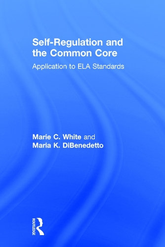 Бумажная книга «Self-Regulation and the Common Core: Application to ELA Standards», авторов Мария К. ДиБенедетто, Мари К. Уайт - фото №1