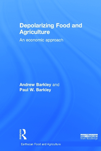Бумажная книга «Depolarizing Food and Agriculture: An Economic Approach», авторов Эндрю Баркли, Пол В. Баркли - фото №1