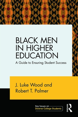 Бумажная книга «Black Men in Higher Education: A Guide to Ensuring Student Success», авторов Дж. Люк Вуд, Роберт Т. Палмер - фото №1