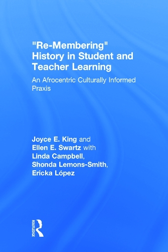 Бумажная книга «Re-Membering History in Student and Teacher Learning: An Afrocentric Culturally Informed Praxis», авторов Эллен Э. Свартц, Джойс Э. Кинг - фото №1