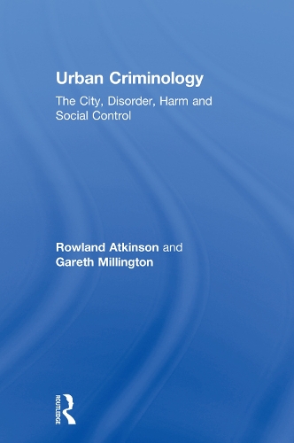 Паперова книга «Urban Criminology: The City, Disorder, Harm and Social Control», авторів Гарет Міллінгтон, Роуленд Аткінсон - фото №1