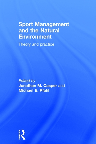 Бумажная книга «Sport Management and the Natural Environment: Theory and Practice» - фото №1