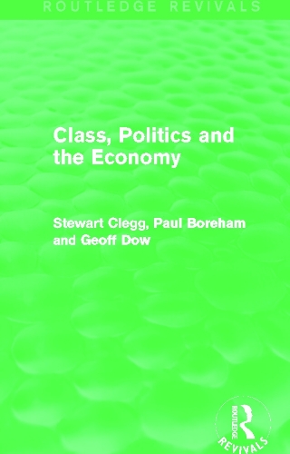 Бумажная книга «Class, Politics and the Economy (Routledge Revivals)», авторов Джефф Дау, Пол Борем, Стюарт Клегг - фото №1