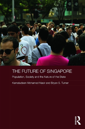 Бумажная книга «The Future of Singapore: Population, Society and the Nature of the State», авторов Брайан С. Тернер, Камалудин Мохамед Насир - фото №1