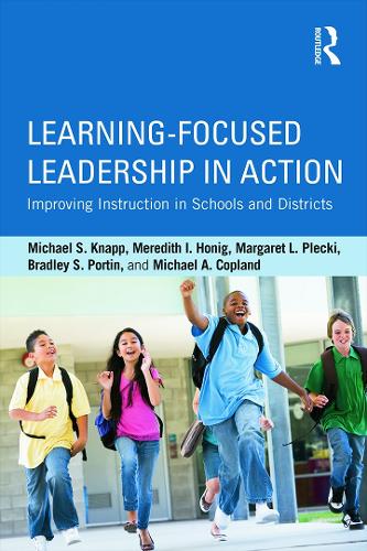 Бумажная книга «Learning-Focused Leadership in Action: Improving Instruction in Schools and Districts», авторов Брэдли С. Портин, Маргарет Л. Плеки, Мередит И. Хониг, Майкл А. Копланд, Майкл С. Кнапп - фото №1