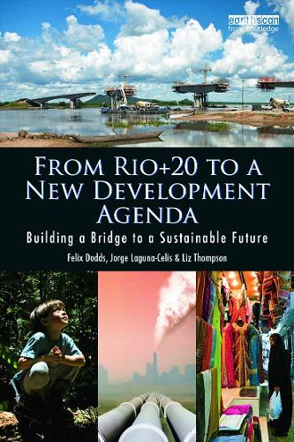 Бумажная книга «From Rio+20 to a New Development Agenda: Building a Bridge to a Sustainable Future», авторов Феликс Доддс, Хорхе Лагуна-Селис, Лиз Томпсон - фото №1