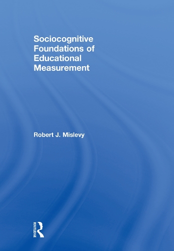Бумажная книга «Sociocognitive Foundations of Educational Measurement», автор Роберт Дж. Мислеви - фото №1