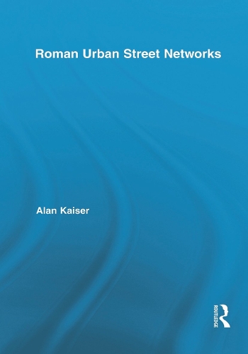 Бумажная книга «Roman Urban Street Networks: Streets and the Organization of Space in Four Cities», автор Алан Кайзер - фото №1