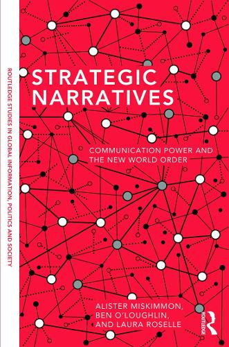 Бумажная книга «Strategic Narratives: Communication Power and the New World Order», авторов Алистер Мискимон, Бен О'Лафлин, Лаура Розель - фото №1