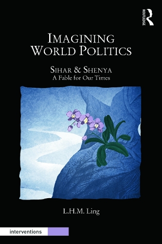 Бумажная книга «Imagining World Politics: Sihar & Shenya, A Fable for Our Times», автор Л.Х.М. Линг - фото №1