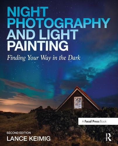 Бумажная книга «Night Photography and Light Painting: Finding Your Way in the Dark», автор Лэнс Кеймиг - фото №1