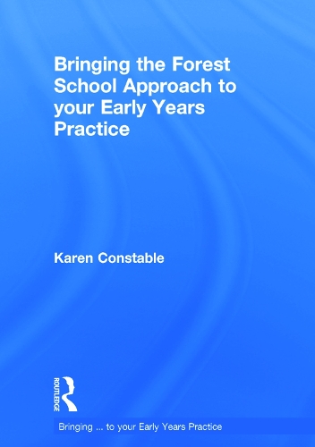 Бумажная книга «Bringing the Forest School Approach to your Early Years Practice», автор Карен Констебл - фото №1
