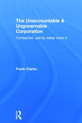 Бумажная книга «The Unaccountable & Ungovernable Corporation: Companies' use-by-dates close in», авторов Грэм Дин, Мэтью Иган - фото №1
