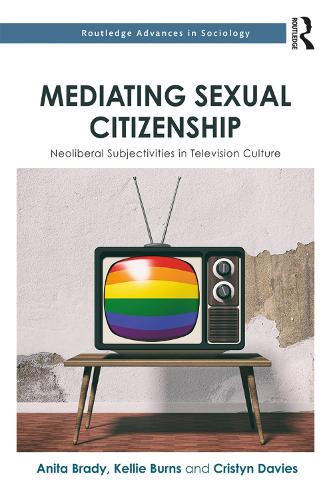 Бумажная книга «Mediating Sexual Citizenship: Neoliberal Subjectivities in Television Culture», авторов Анита Брэди, Кристин Дэвис, Келли Бернс - фото №1