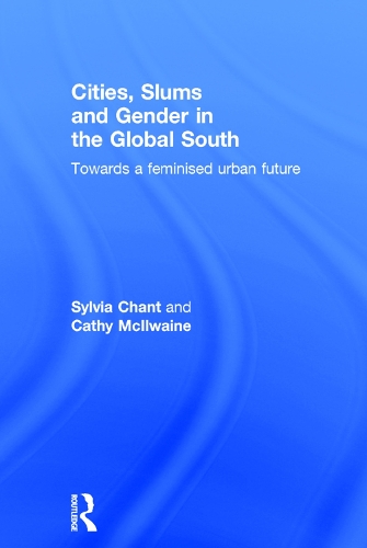 Бумажная книга «Cities, Slums and Gender in the Global South: Towards a feminised urban future», авторов Кэти Макилвейн, Сильвия Чант - фото №1