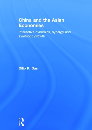 Паперова книга «China and the Asian Economies: Interactive Dynamics, Synergy and Symbiotic Growth», автор Діліп Дас - фото №1