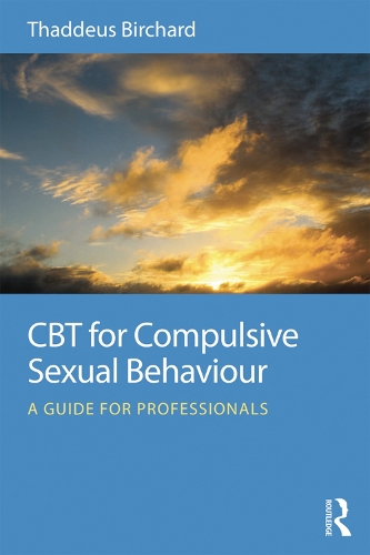 Паперова книга «CBT for Compulsive Sexual Behaviour: A guide for professionals», автор Таддеус Бірчард - фото №1