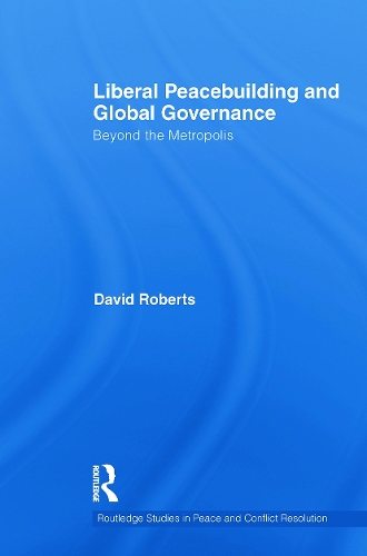 Бумажная книга «Liberal Peacebuilding and Global Governance: Beyond the Metropolis», автор Дэвид Робертс - фото №1