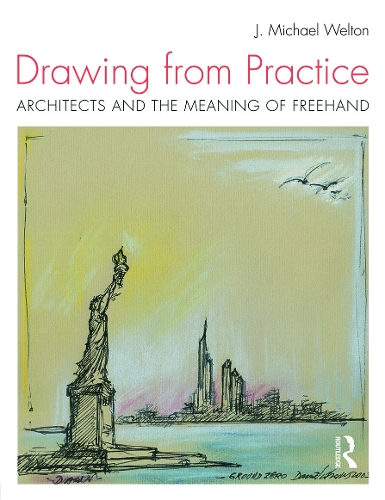 Бумажная книга «Drawing from Practice: Architects and the Meaning of Freehand», автор Дж. Майкл Велтон - фото №1