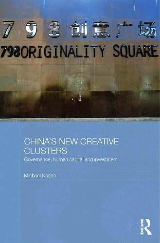 Бумажная книга «China's New Creative Clusters: Governance, Human Capital and Investment», автор Майкл Кин - фото №1
